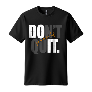 Don't Quit - Unisex T-Shirt - Typography Tee - Black