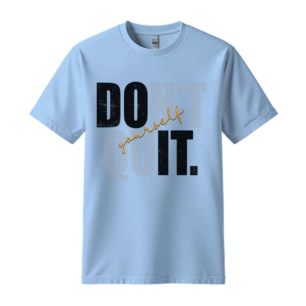 Don't Quit - Unisex T-Shirt - Typography Tee - Light Blue