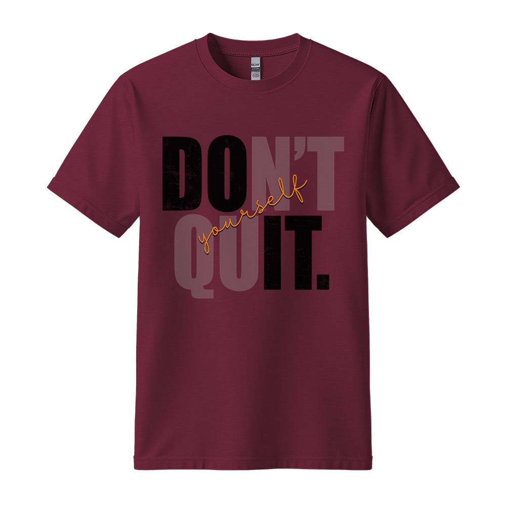 Don't Quit - Unisex T-Shirt - Typography Tee - Maroon