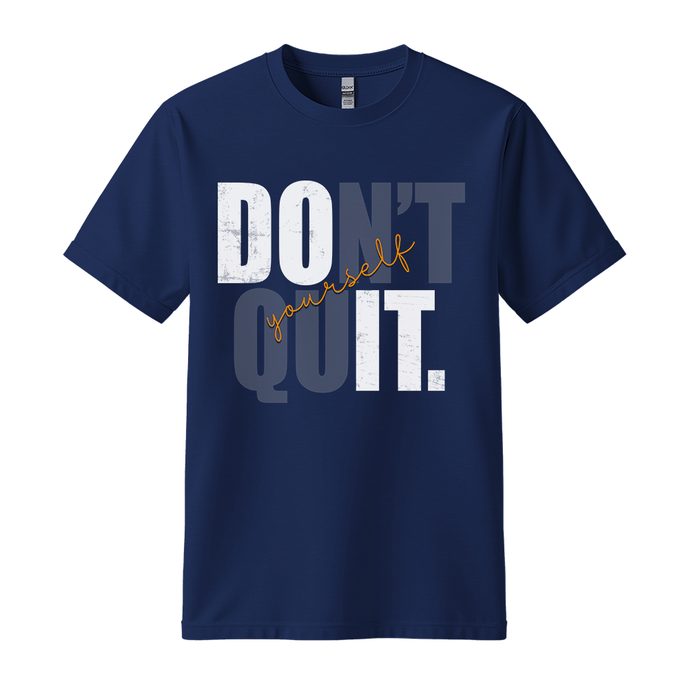 Don't Quit - Unisex T-Shirt - Typography Tee - Navy