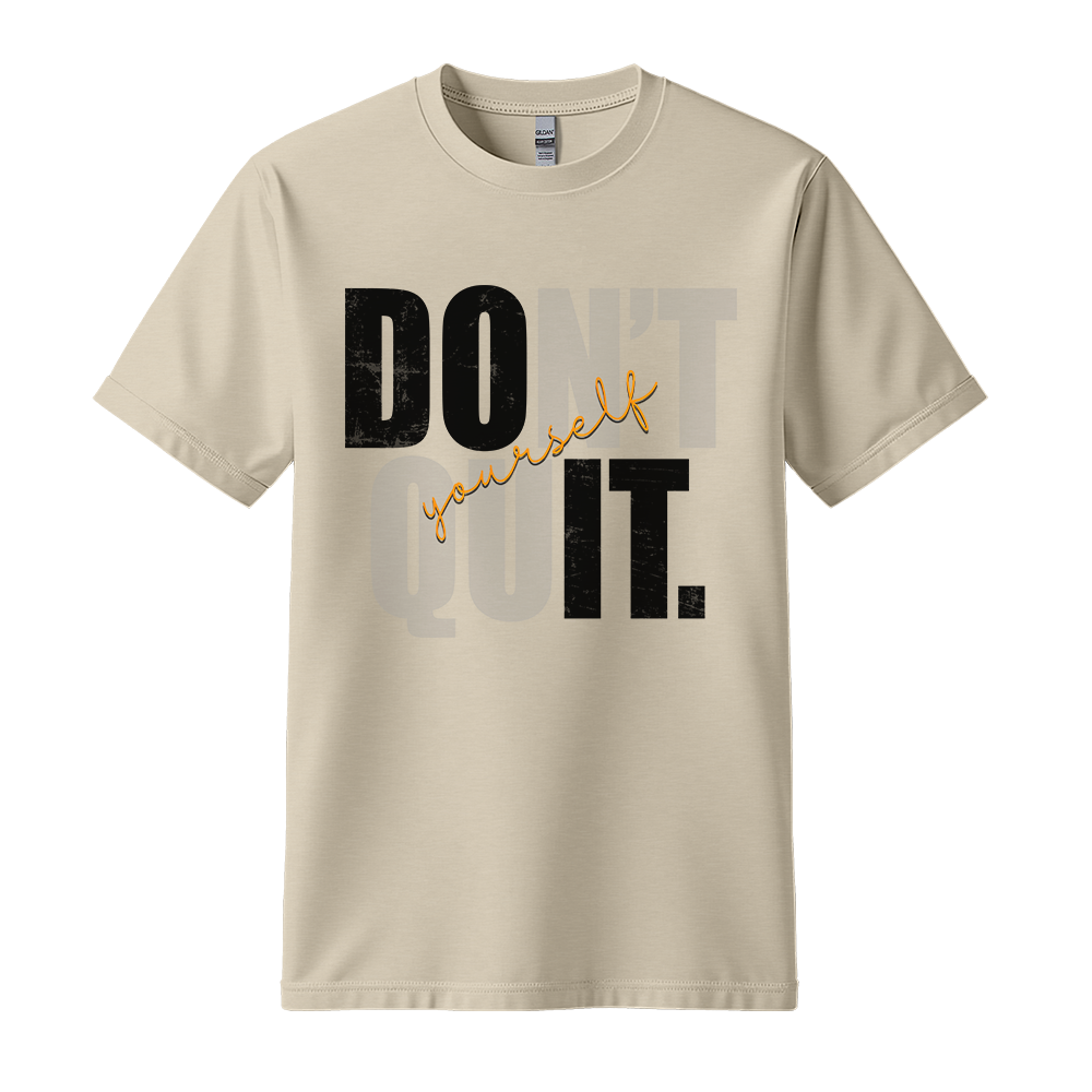 Don't Quit - Unisex T-Shirt - Typography Tee - Sand
