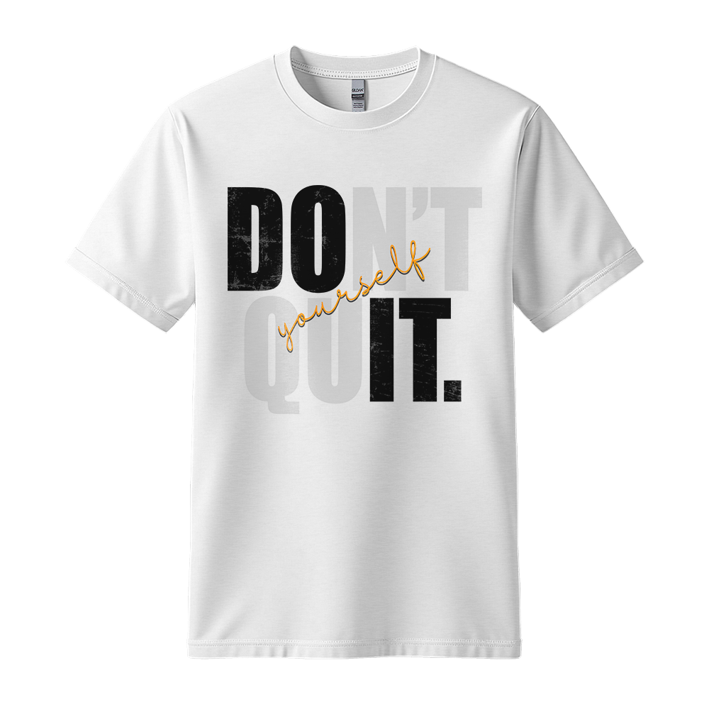 Don't Quit - Unisex T-Shirt - Typography Tee - White