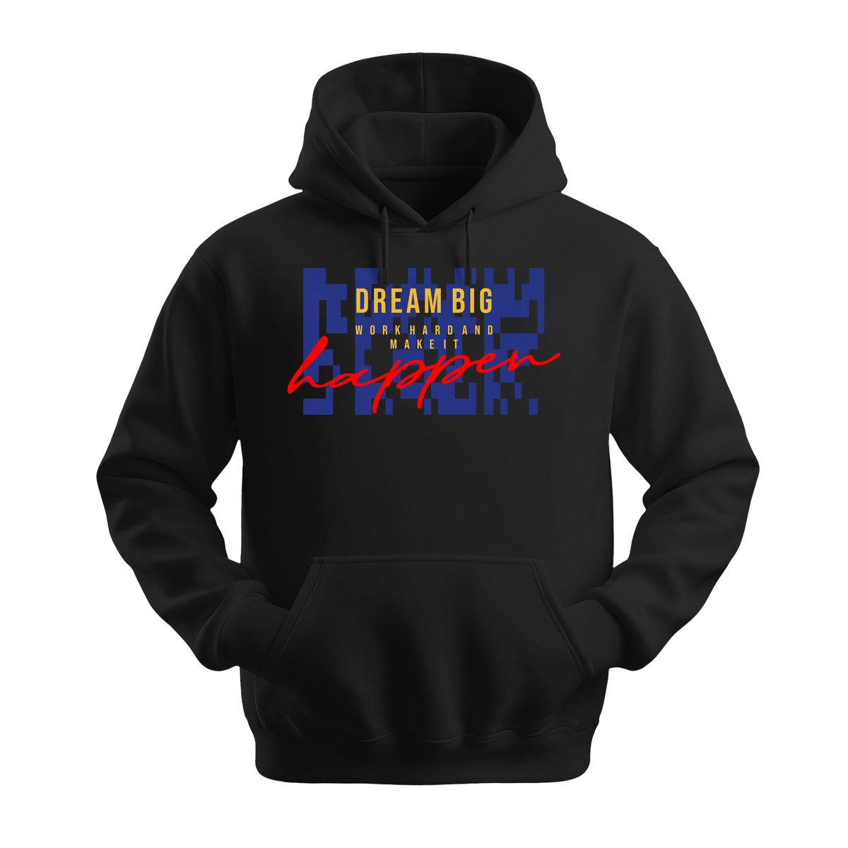 Dream Big Make It Happen - Unisex Hoodie - Motivation Hoodie - Black