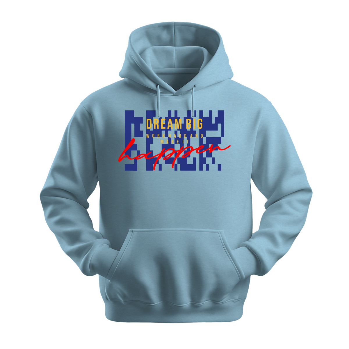 Dream Big Make It Happen - Unisex Hoodie - Motivation Hoodie - Light Blue