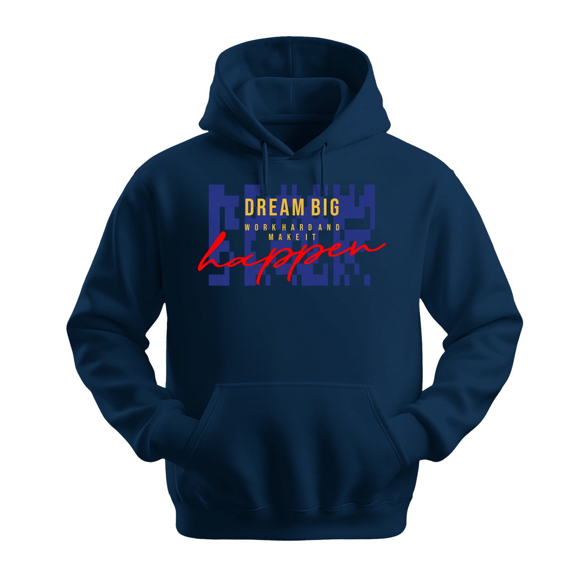 Dream Big Make It Happen - Unisex Hoodie - Motivation Hoodie - Navy