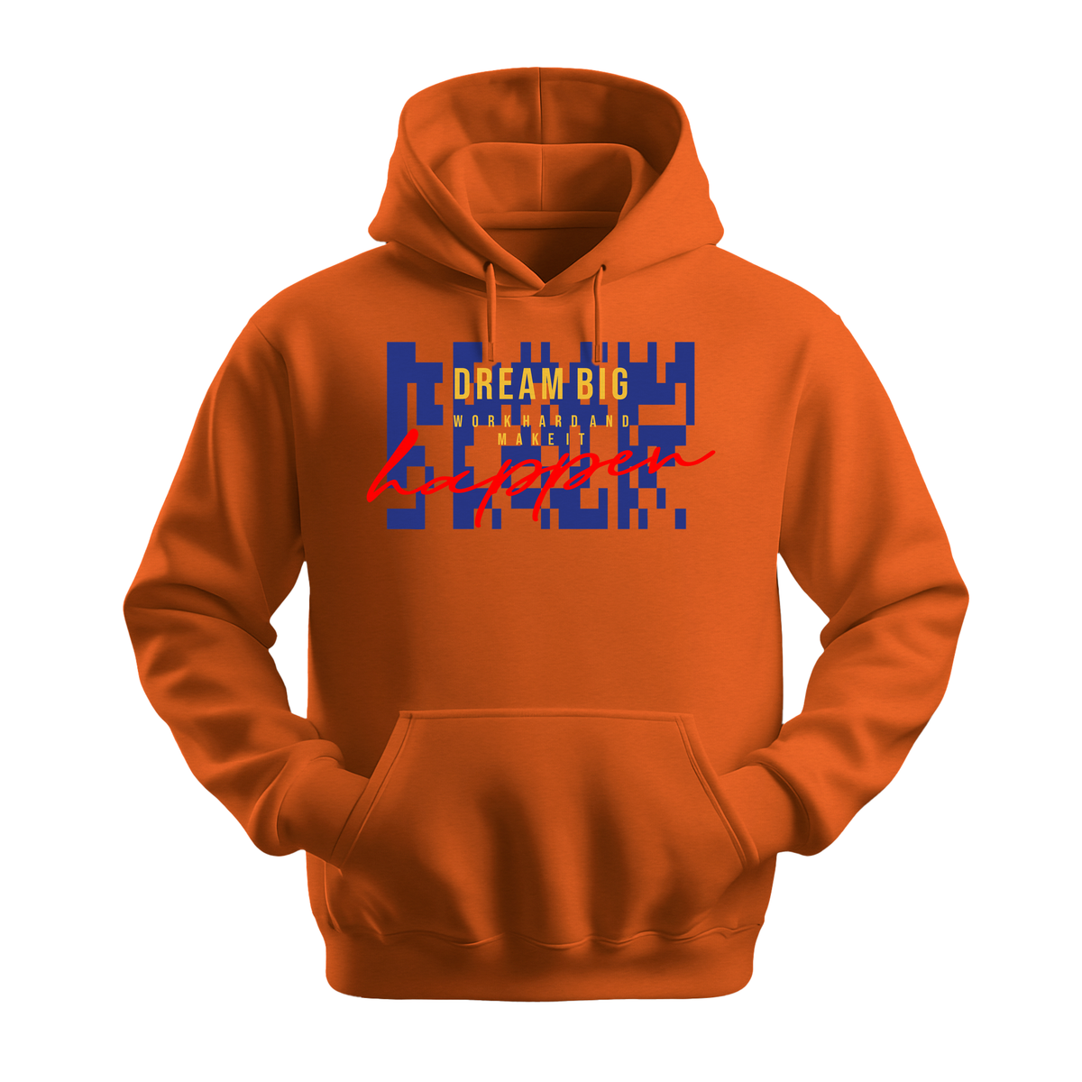 Dream Big Make It Happen - Unisex Hoodie - Motivation Hoodie - Orange