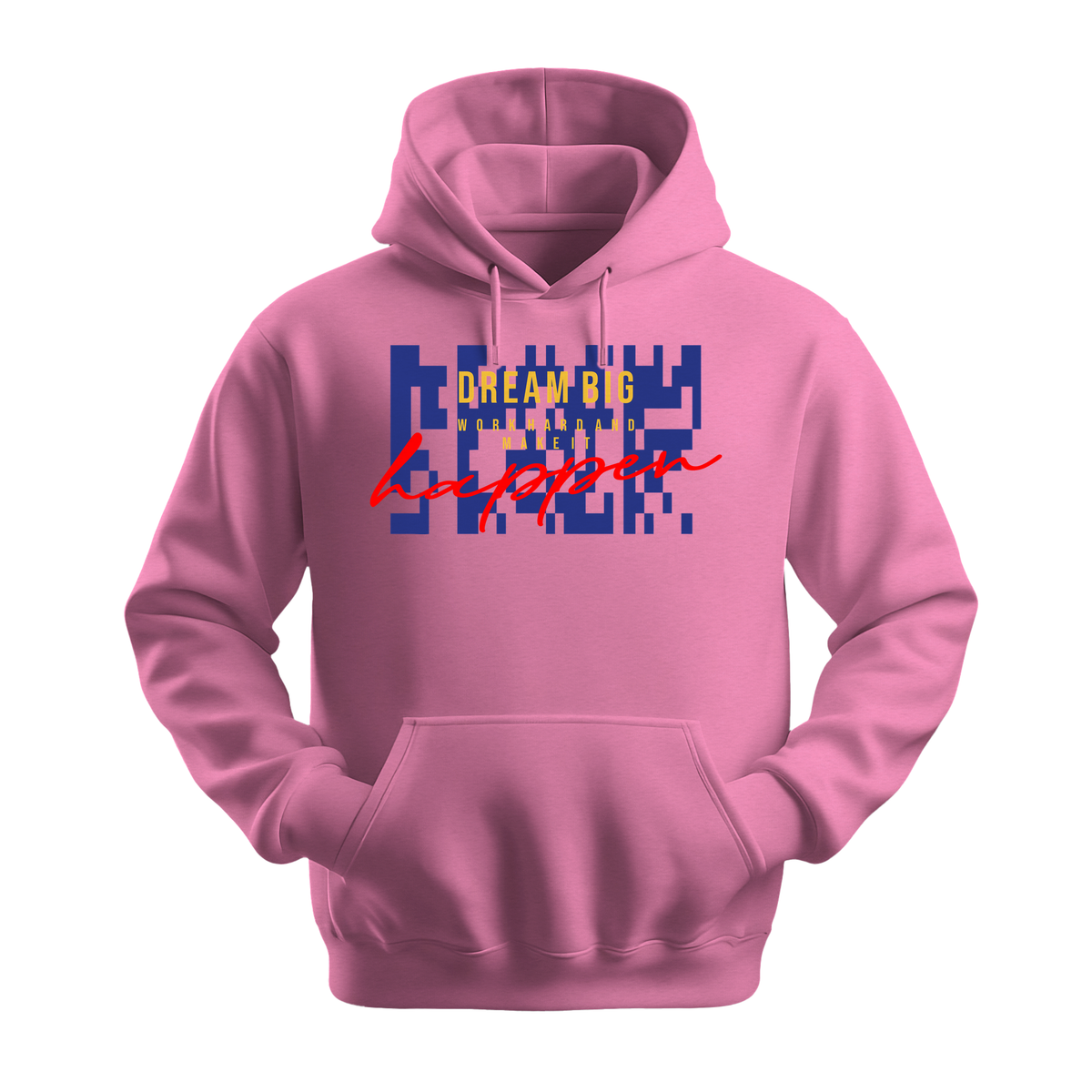 Dream Big Make It Happen - Unisex Hoodie - Motivation Hoodie - Safety Pink