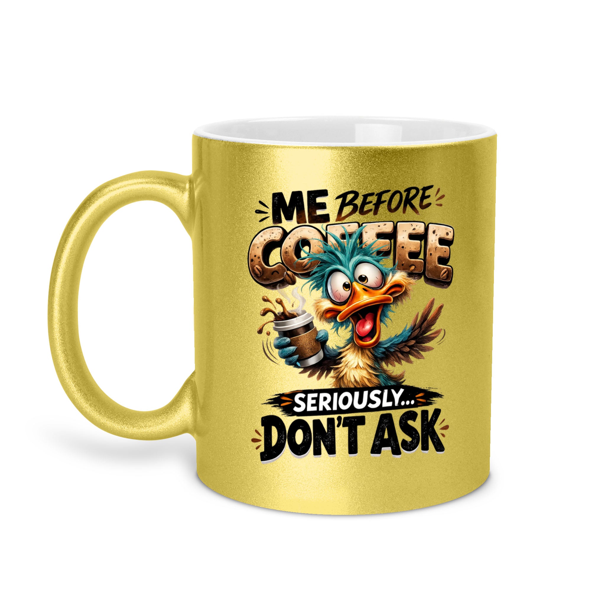 Me Before Coffee Seriously Don't Ask - Duck 11oz Metallic Mug - Funny Coffee Mug