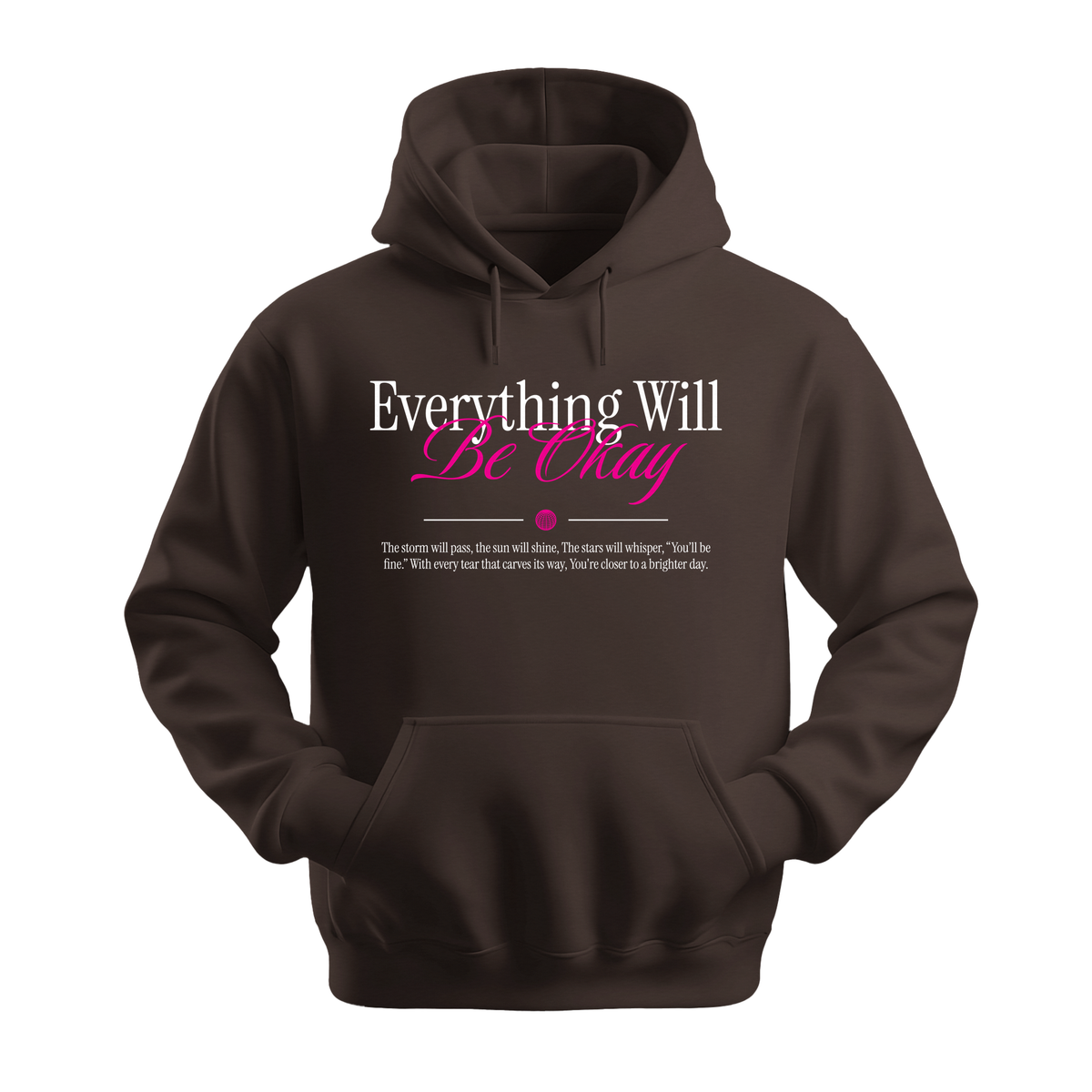 Everything Will Be Okay - Unisex Hoodie - Motivation Hoodie - Dark Chocolate