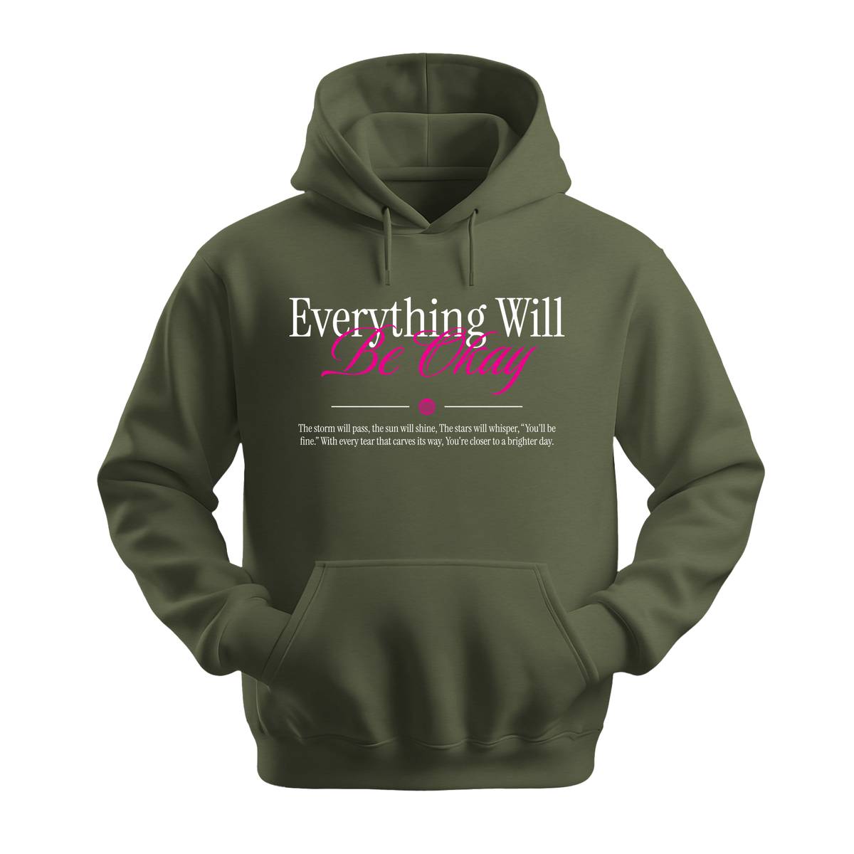Everything Will Be Okay - Unisex Hoodie - Motivation Hoodie - Military Green