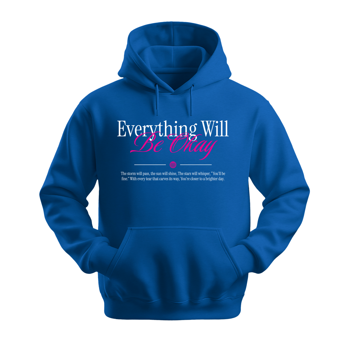Everything Will Be Okay - Unisex Hoodie - Motivation Hoodie - Royal