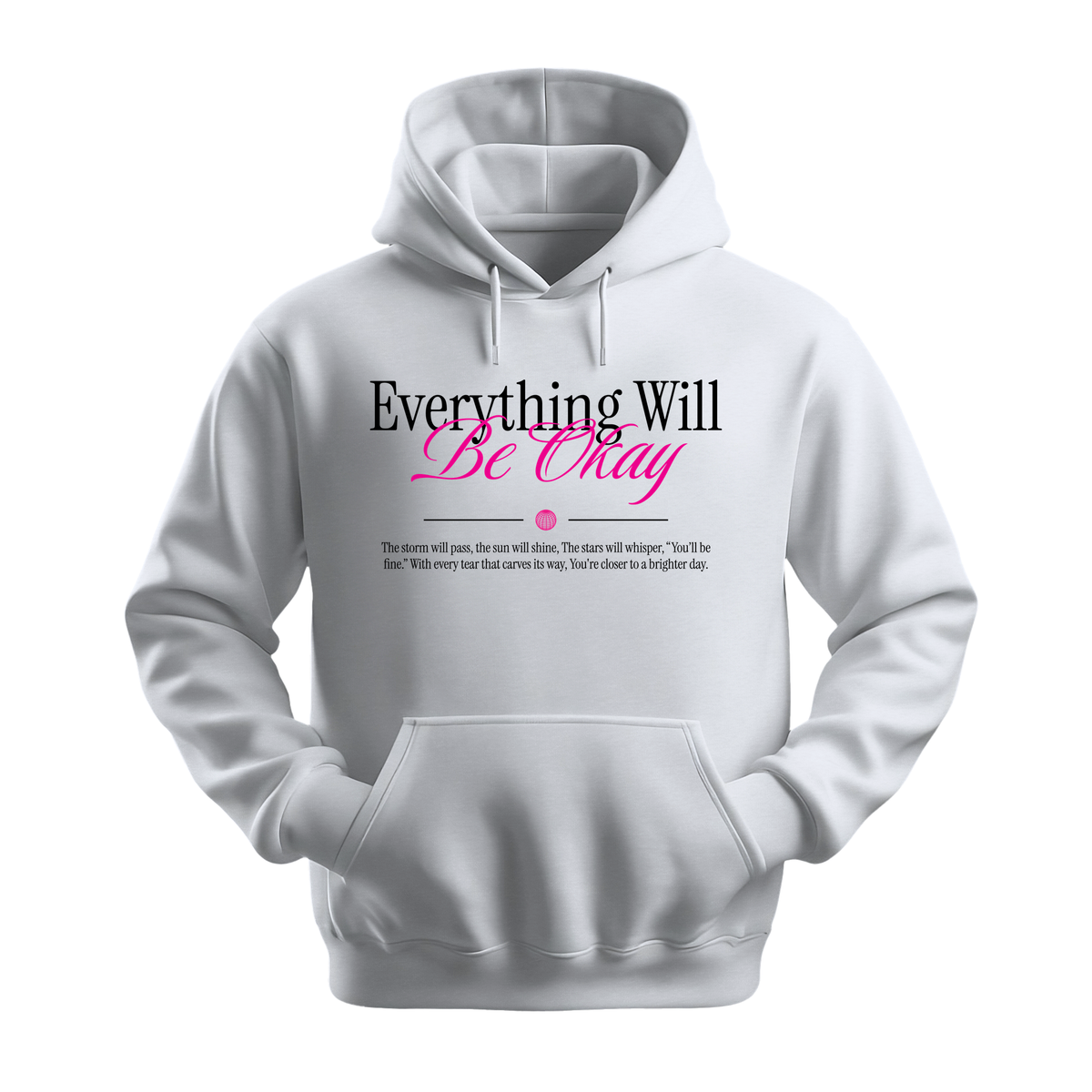Everything Will Be Okay - Unisex Hoodie - Motivation Hoodie - White