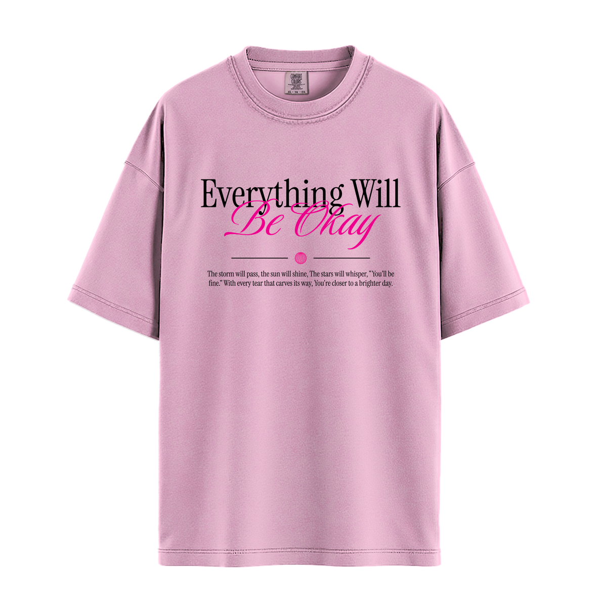 Everything Will Be Okay - Unisex T-Shirt - Premium Comfort Colors - Blossom