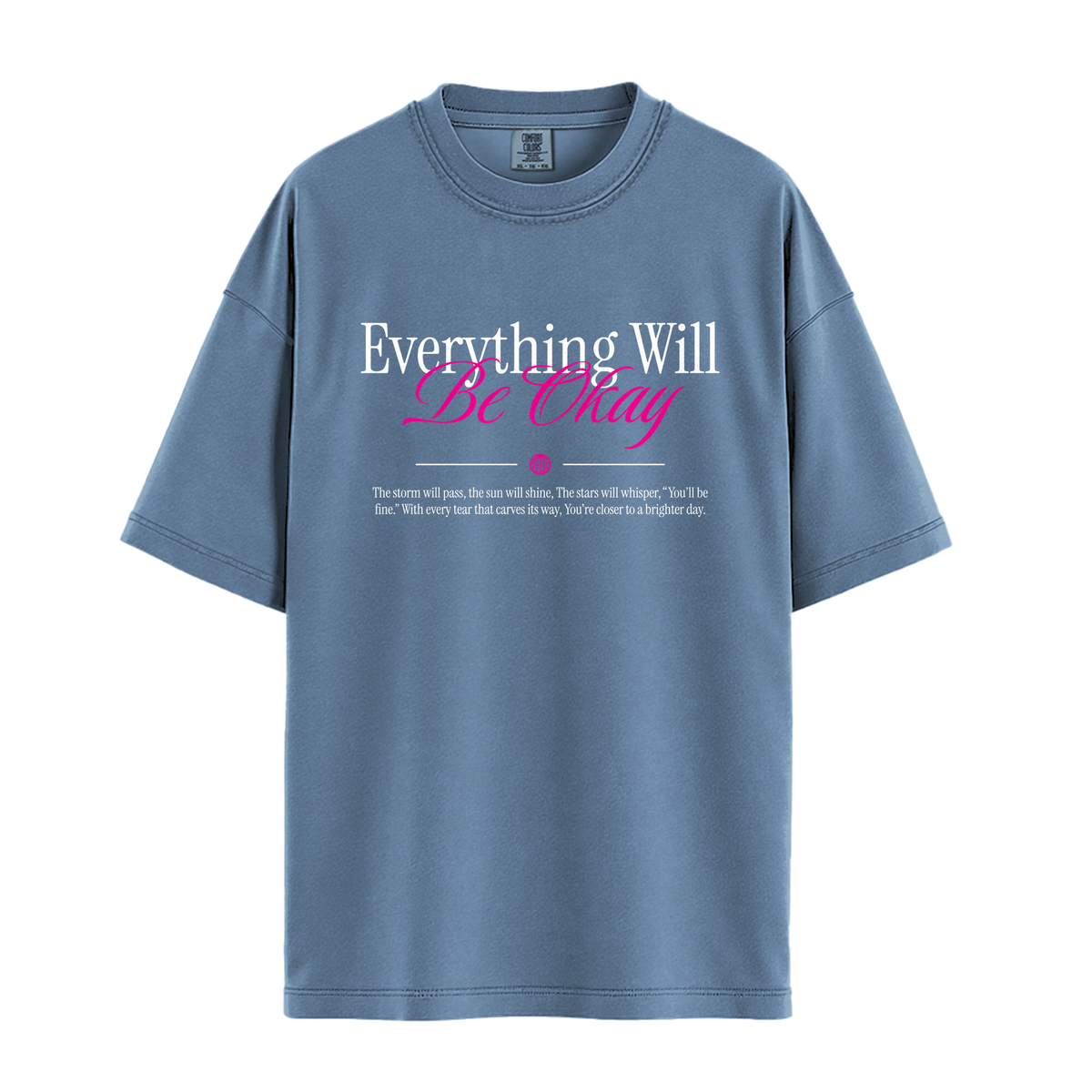 Everything Will Be Okay - Unisex T-Shirt - Premium Comfort Colors - Blue Jean