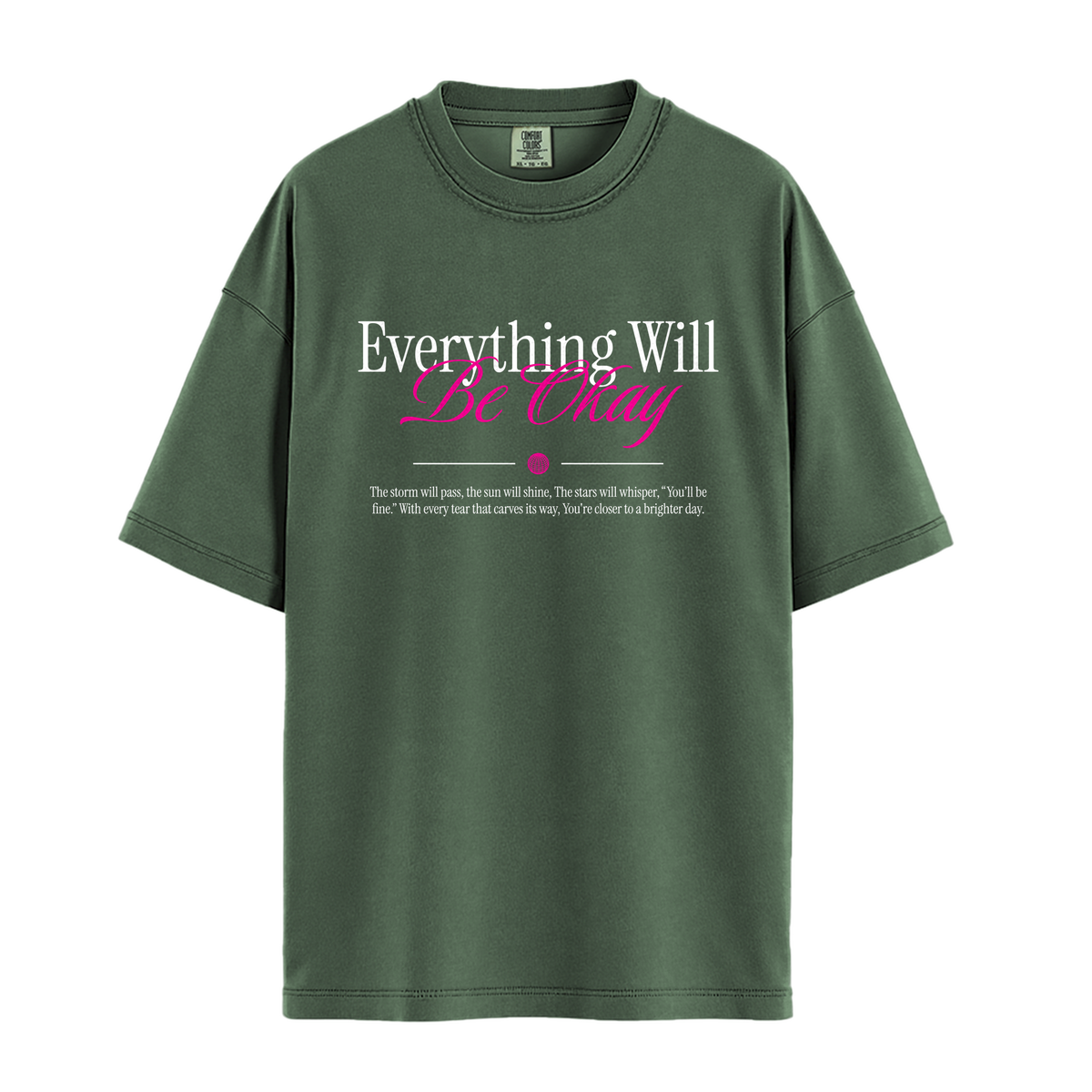 Everything Will Be Okay - Unisex T-Shirt - Premium Comfort Colors - Moss