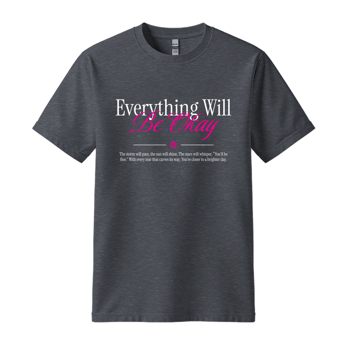 Everything Will Be Okay - Unisex T-Shirt - Motivation Tshirt - Dark Heather