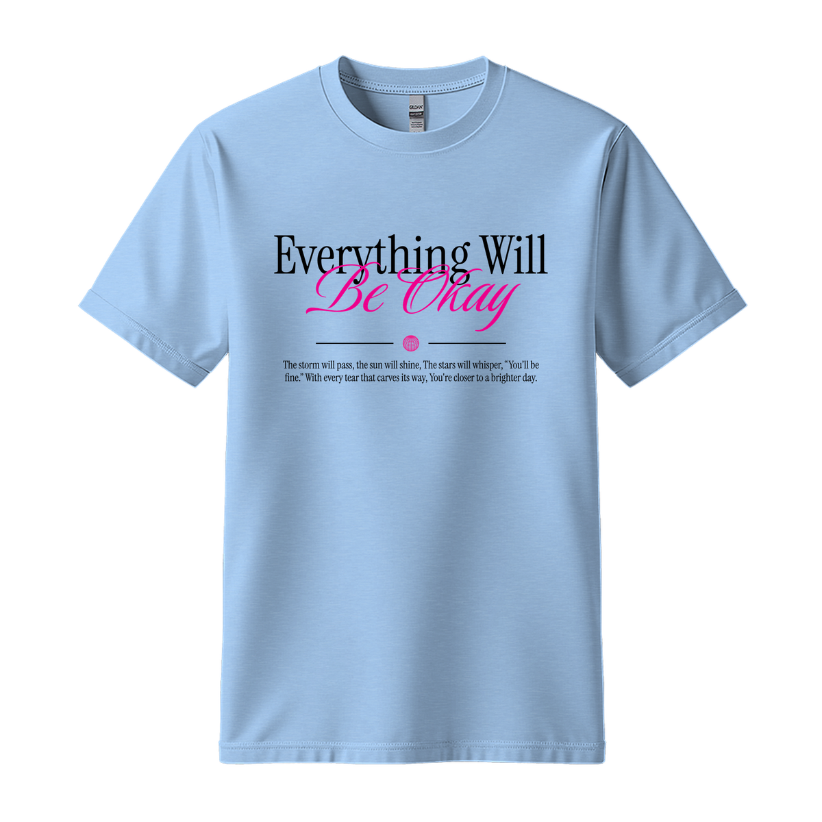 Everything Will Be Okay - Unisex T-Shirt - Motivation Tshirt - Light Blue