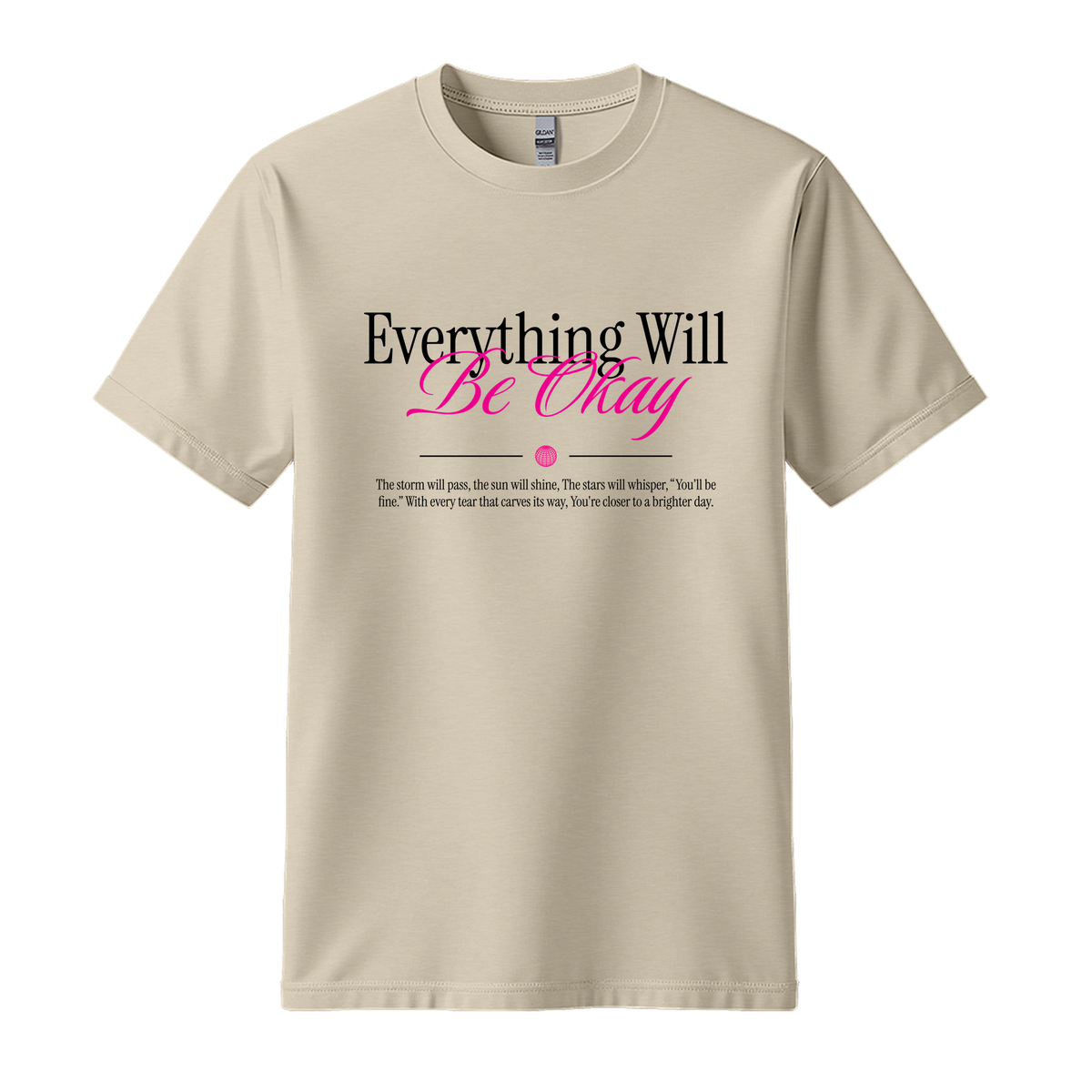 Everything Will Be Okay - Unisex T-Shirt - Motivation Tshirt - Sand