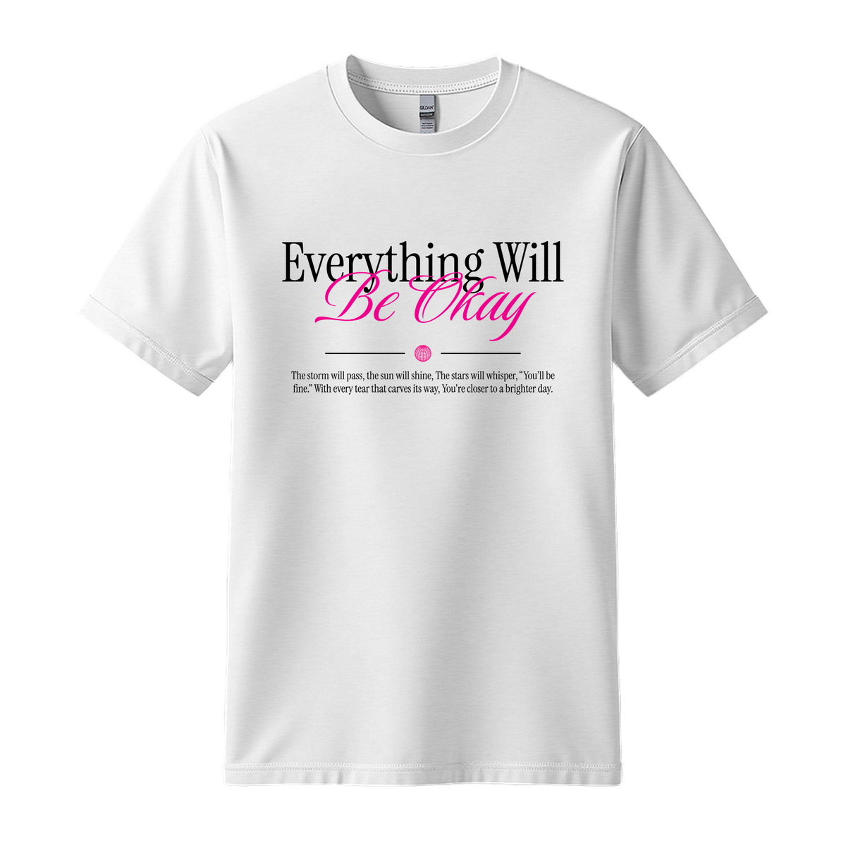 Everything Will Be Okay - Unisex T-Shirt - Motivation Tshirt - White