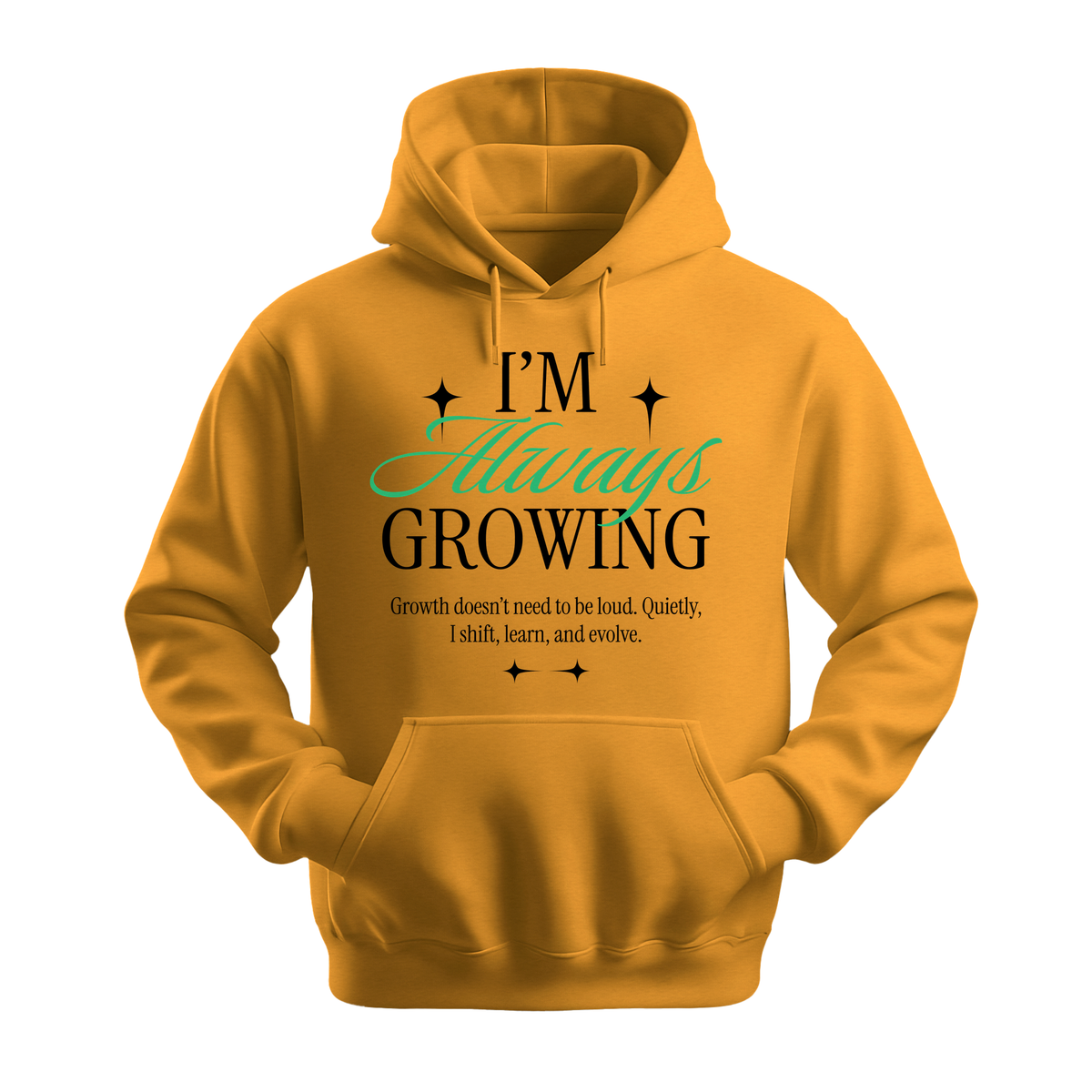 I'm Always Growing - Unisex Hoodie - Motivation Hoodie - Gold