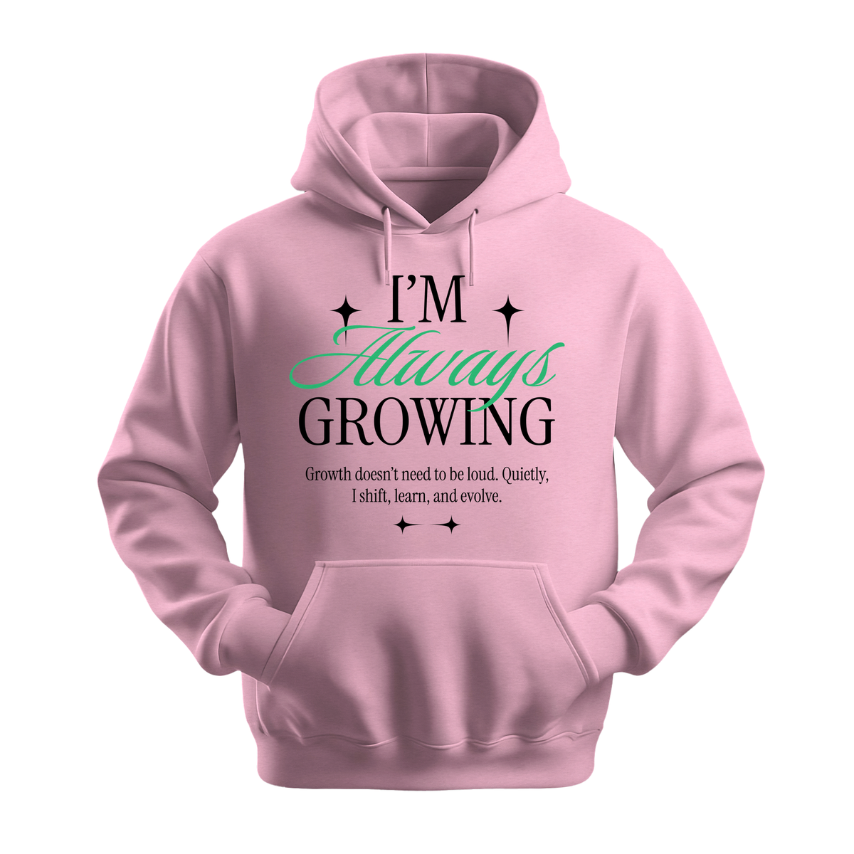 I'm Always Growing - Unisex Hoodie - Motivation Hoodie - Light Pink