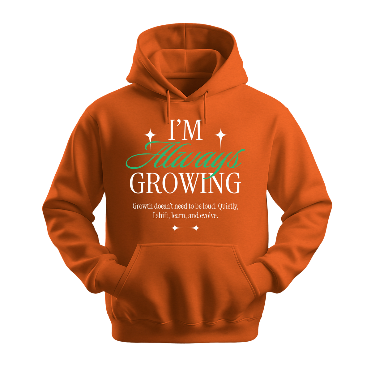I'm Always Growing - Unisex Hoodie - Motivation Hoodie - Orange