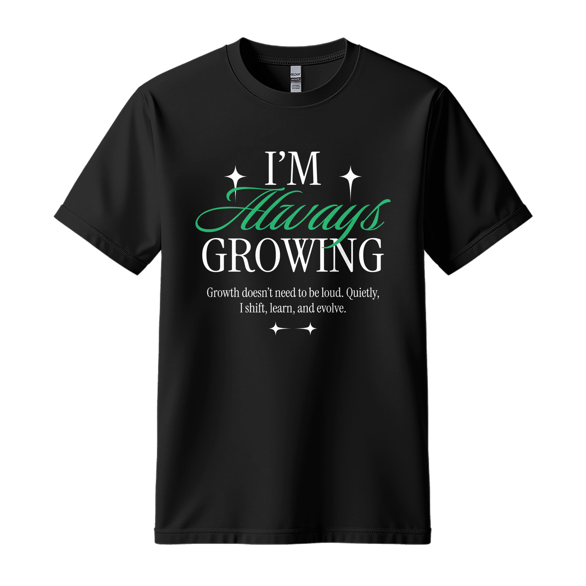 I'm Always Growing - Unisex T-Shirt - Motivation Tshirt - Black