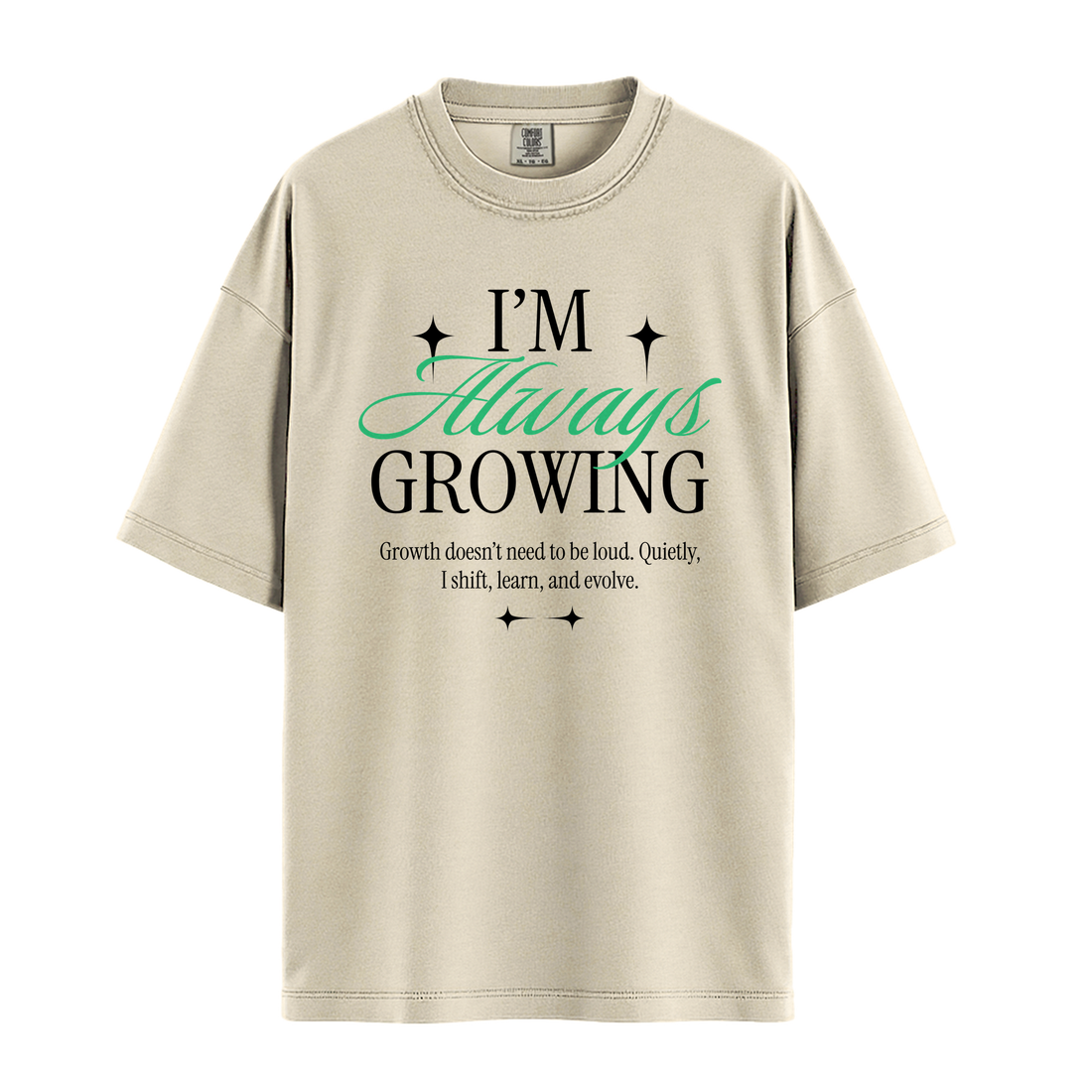 I'm Always Growing - Unisex T-Shirt - Premium Comfort Colors - Pepper