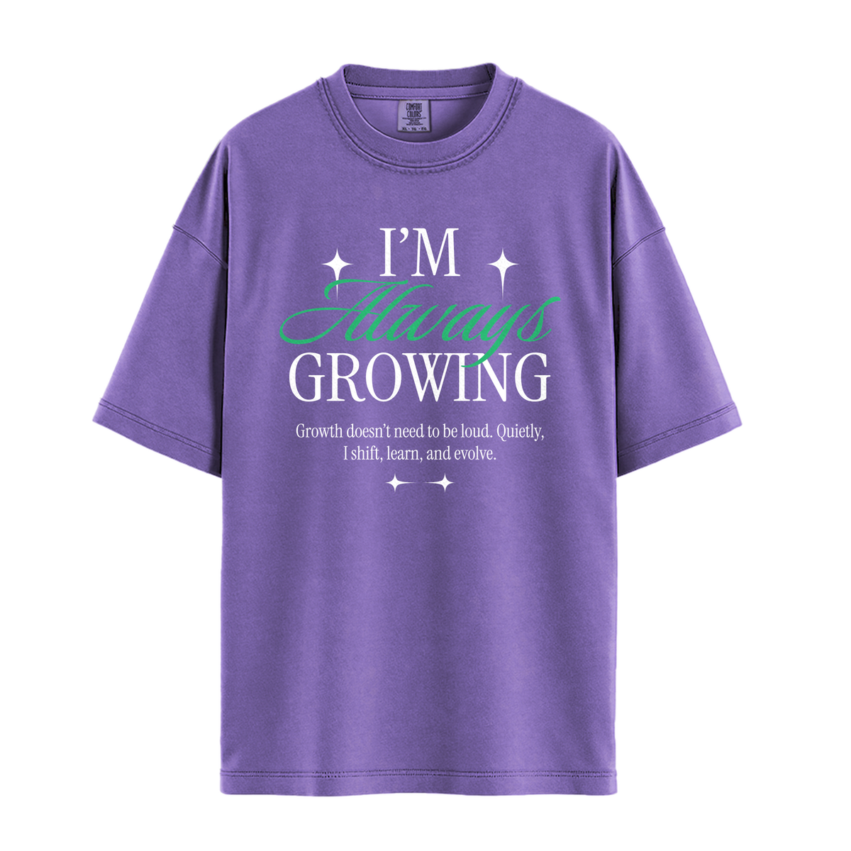 I'm Always Growing - Unisex T-Shirt - Premium Comfort Colors - Violet