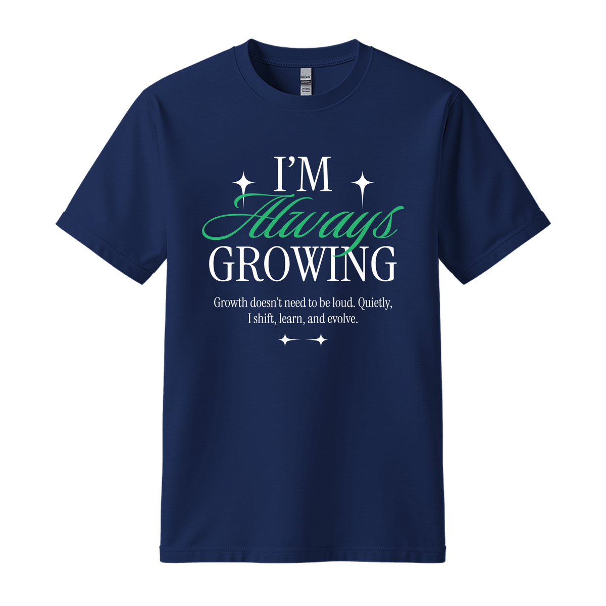 I'm Always Growing - Unisex T-Shirt - Motivation Tshirt - Navy