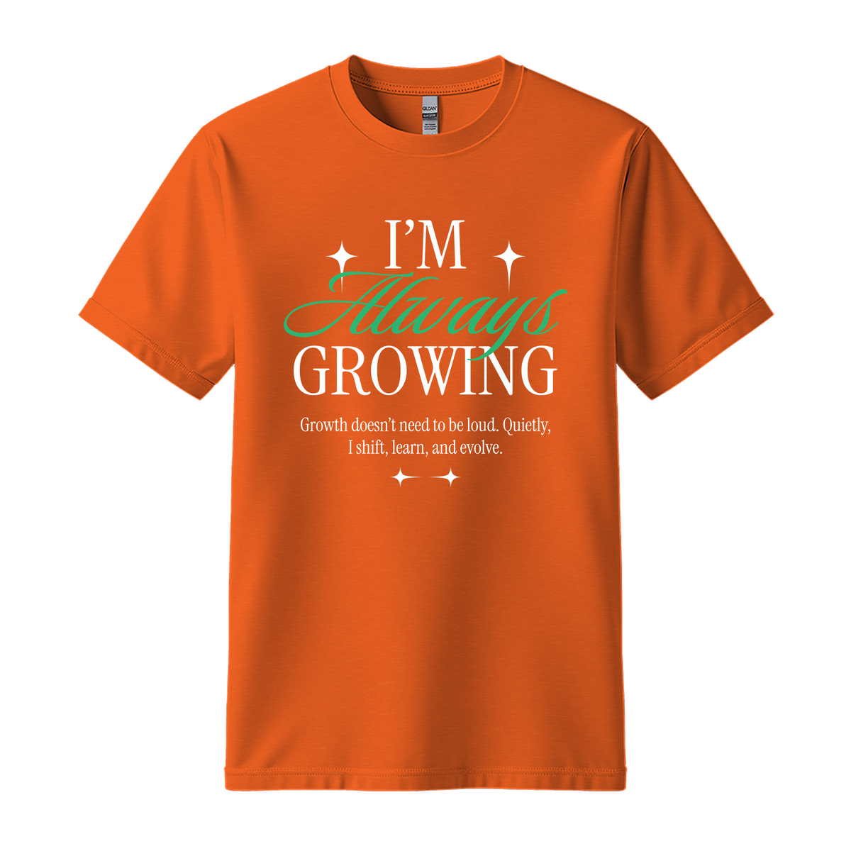 I'm Always Growing - Unisex T-Shirt - Motivation Tshirt - Orange