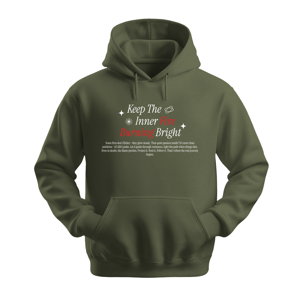 Keep Inner Fire Burning Bright - Unisex Hoodie - Motivation Hoodie - Military Green
