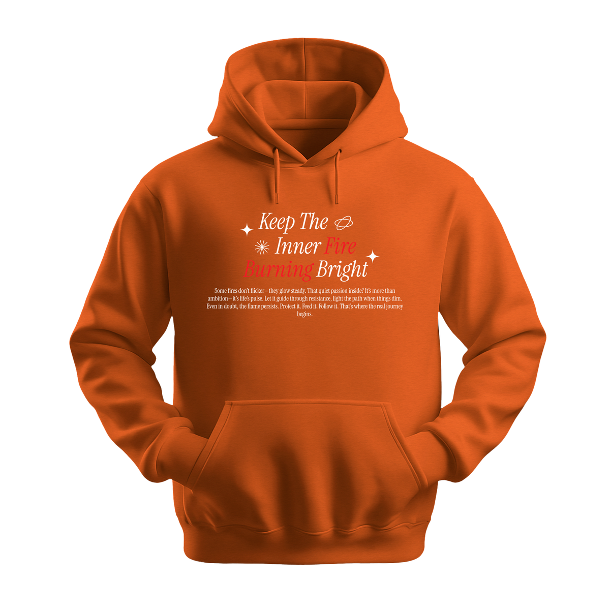 Keep Inner Fire Burning Bright - Unisex Hoodie - Motivation Hoodie - Orange
