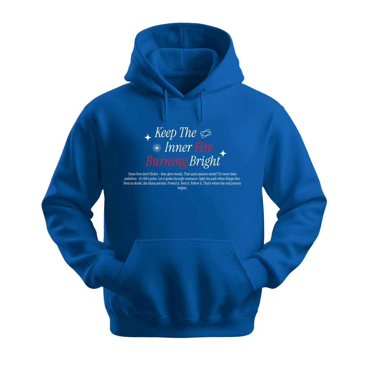 Keep Inner Fire Burning Bright - Unisex Hoodie - Motivation Hoodie - Royal