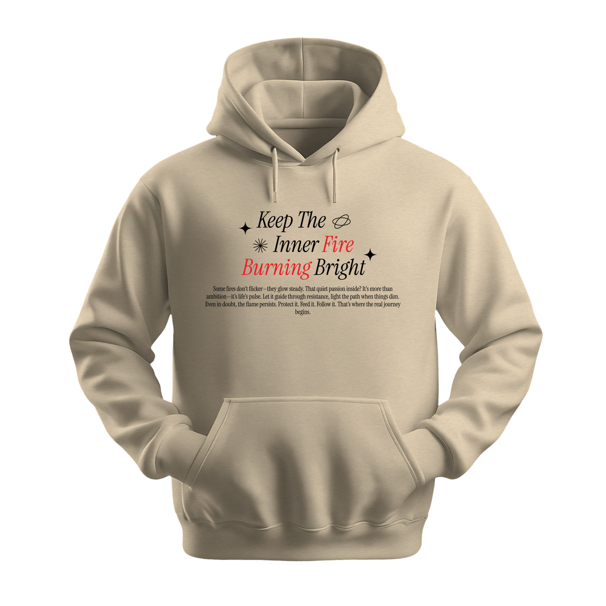 Keep Inner Fire Burning Bright - Unisex Hoodie - Motivation Hoodie - Sand