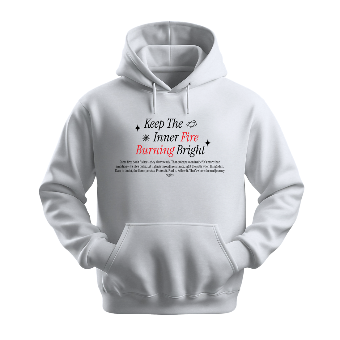 Keep Inner Fire Burning Bright - Unisex Hoodie - Motivation Hoodie - Black