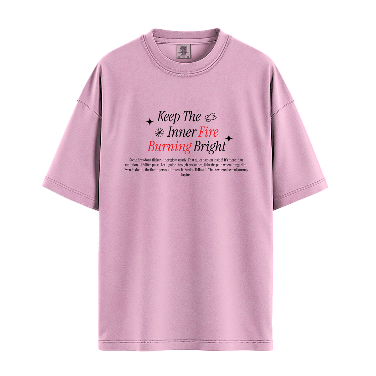 Keep Inner Fire Burning Bright - Unisex T-Shirt - Premium Comfort Colors - Blossom