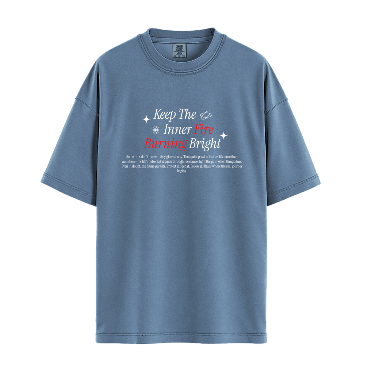 Keep Inner Fire Burning Bright - Unisex T-Shirt - Premium Comfort Colors - Blue Jean