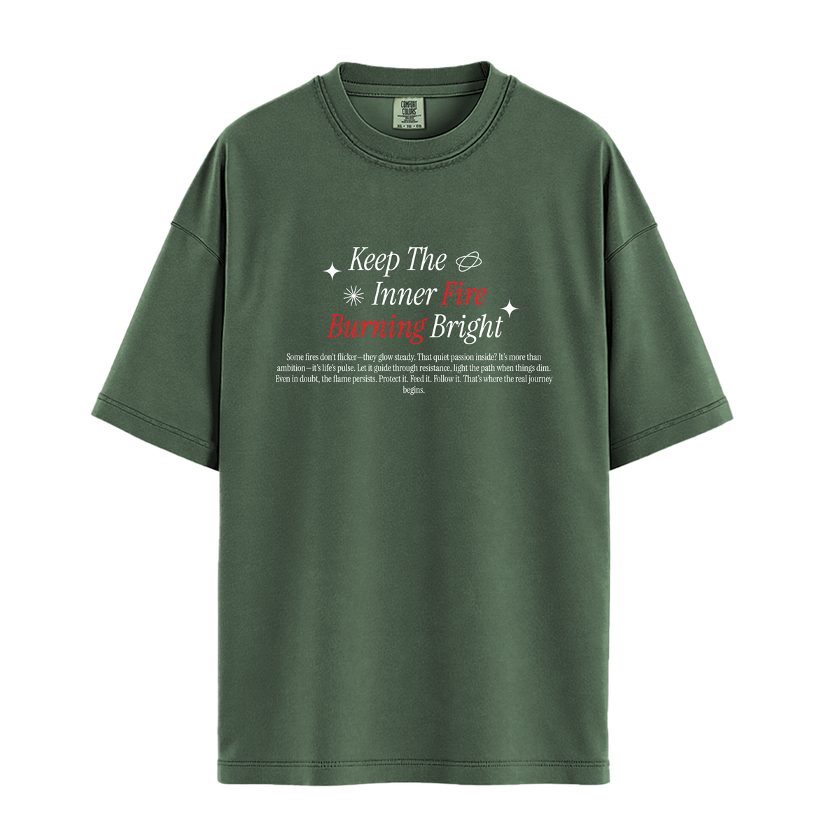 Keep Inner Fire Burning Bright - Unisex T-Shirt - Premium Comfort Colors - Moss
