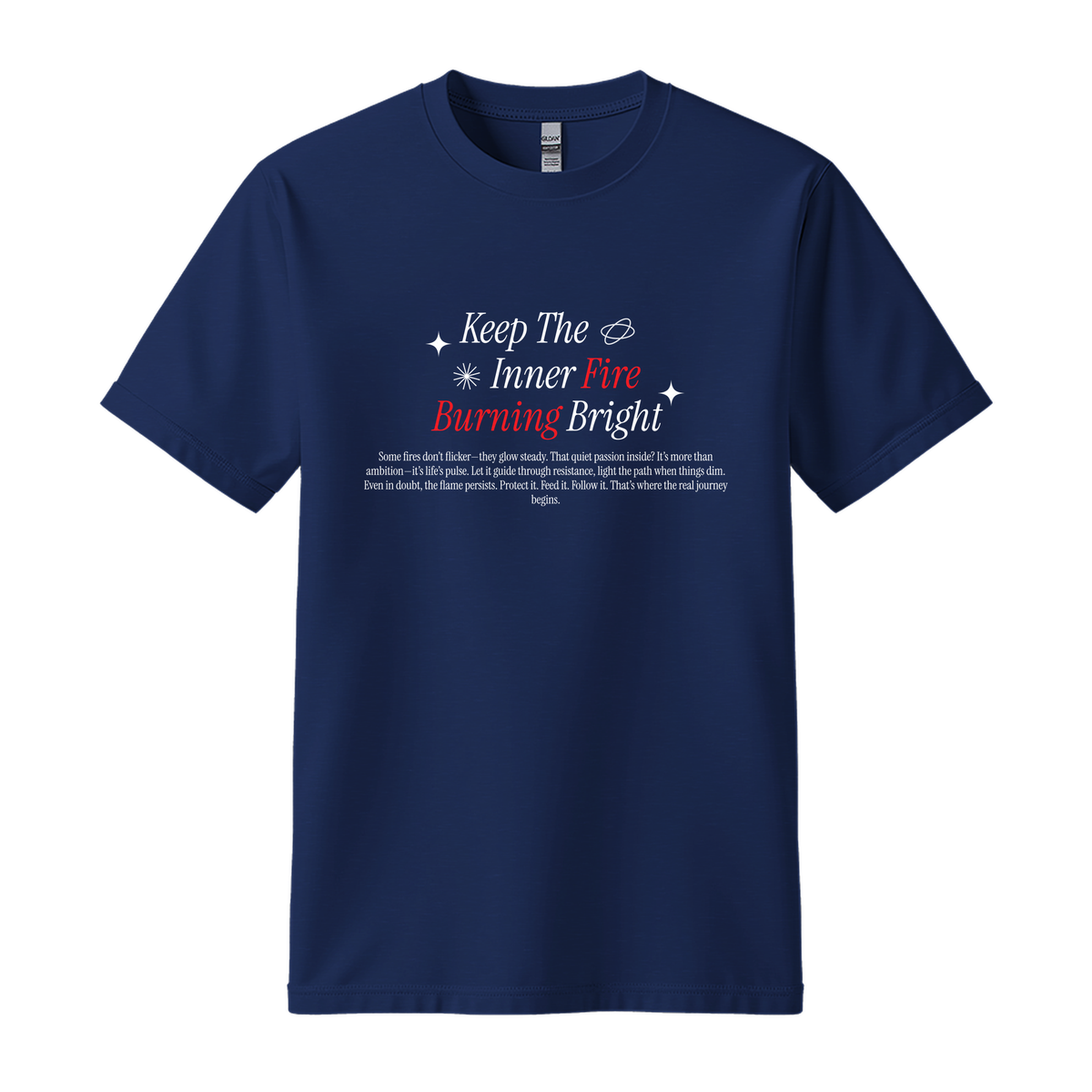 Keep Inner Fire Burning Bright - Unisex T-Shirt - Motivation Tshirt - Navy