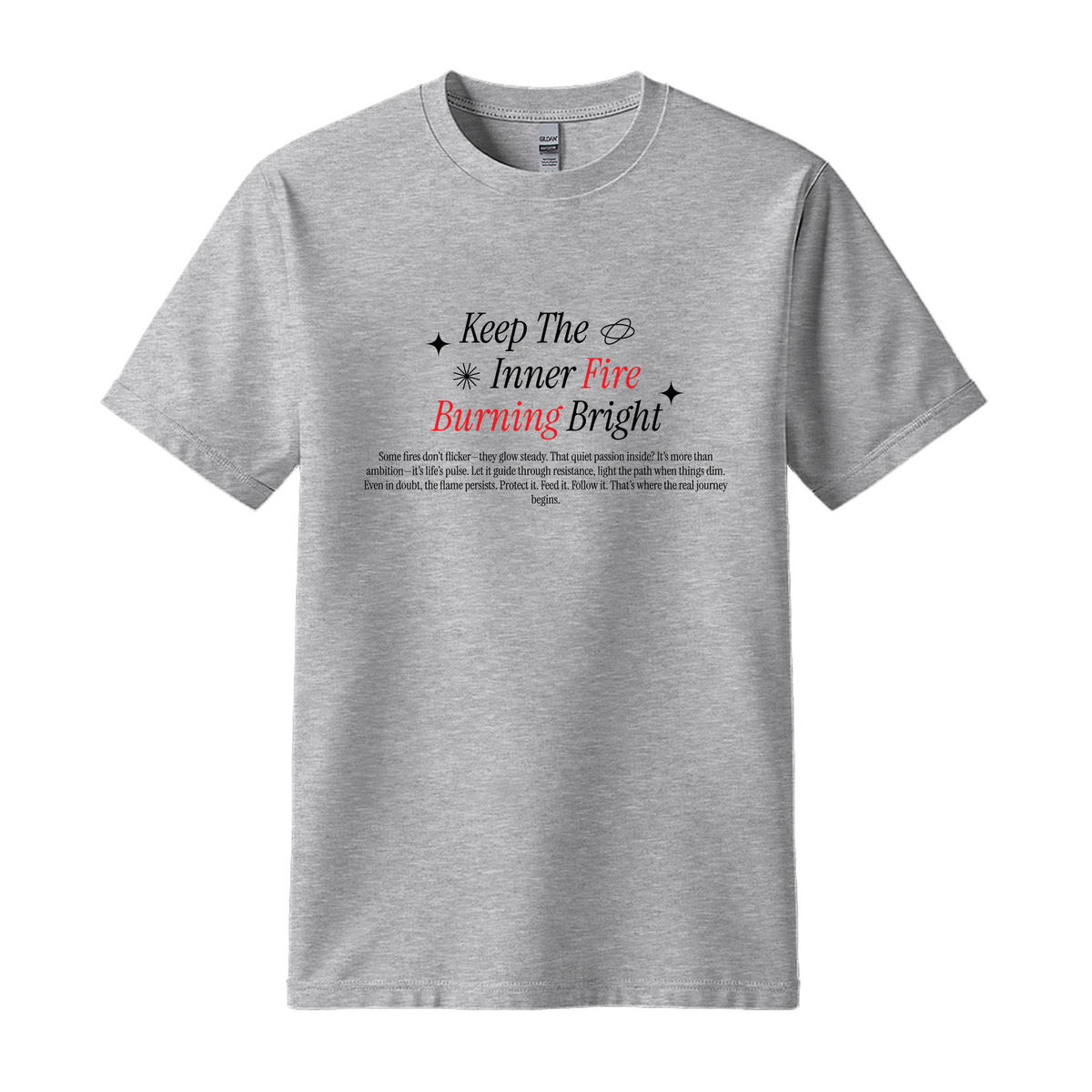 Keep Inner Fire Burning Bright - Unisex T-Shirt - Motivation Tshirt - Sport Grey
