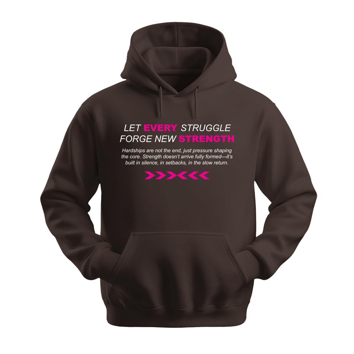 Let Every Struggle Forge New Strength - Unisex Hoodie - Motivation Hoodie - Dark Chocolate