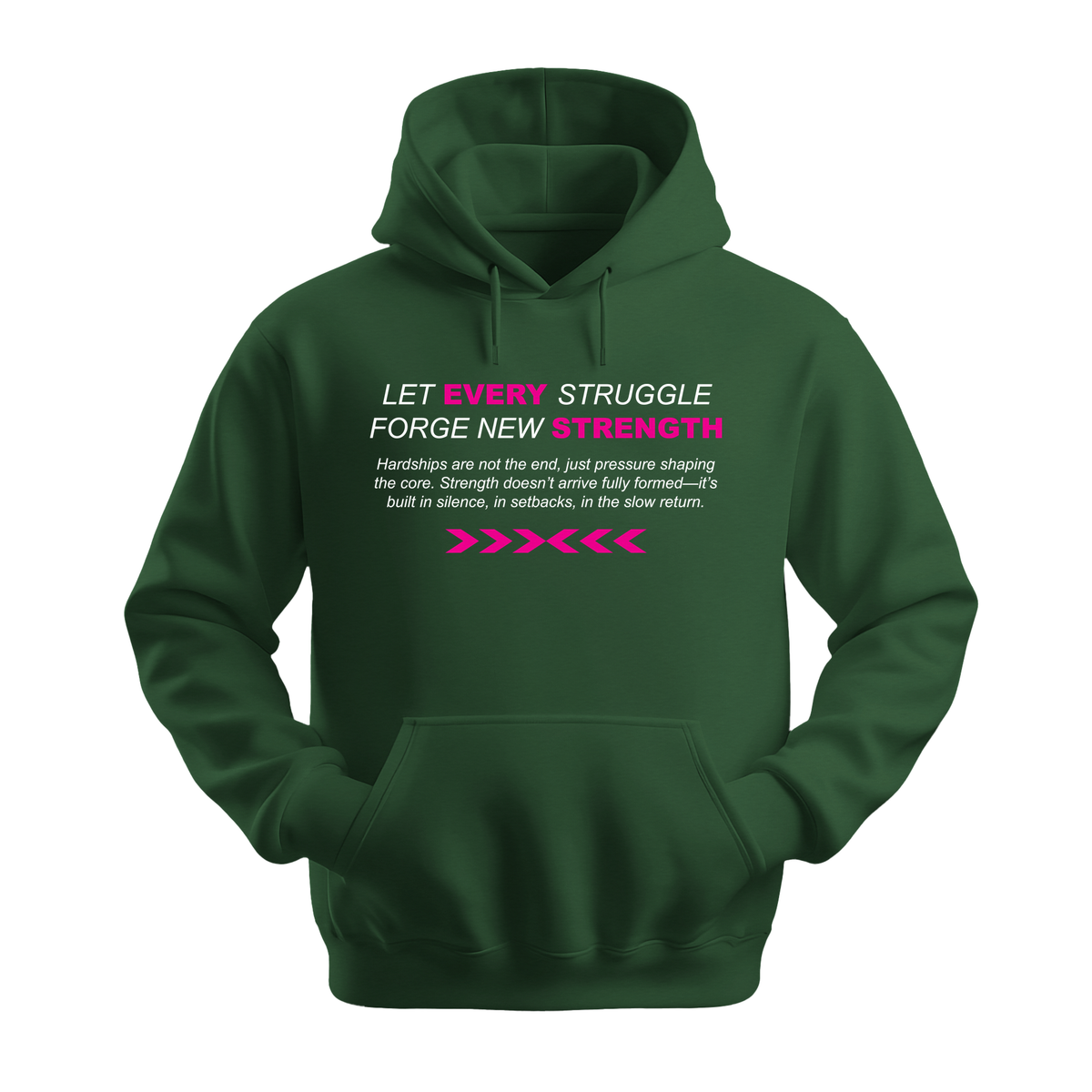 Let Every Struggle Forge New Strength - Unisex Hoodie - Motivation Hoodie - Forest Green