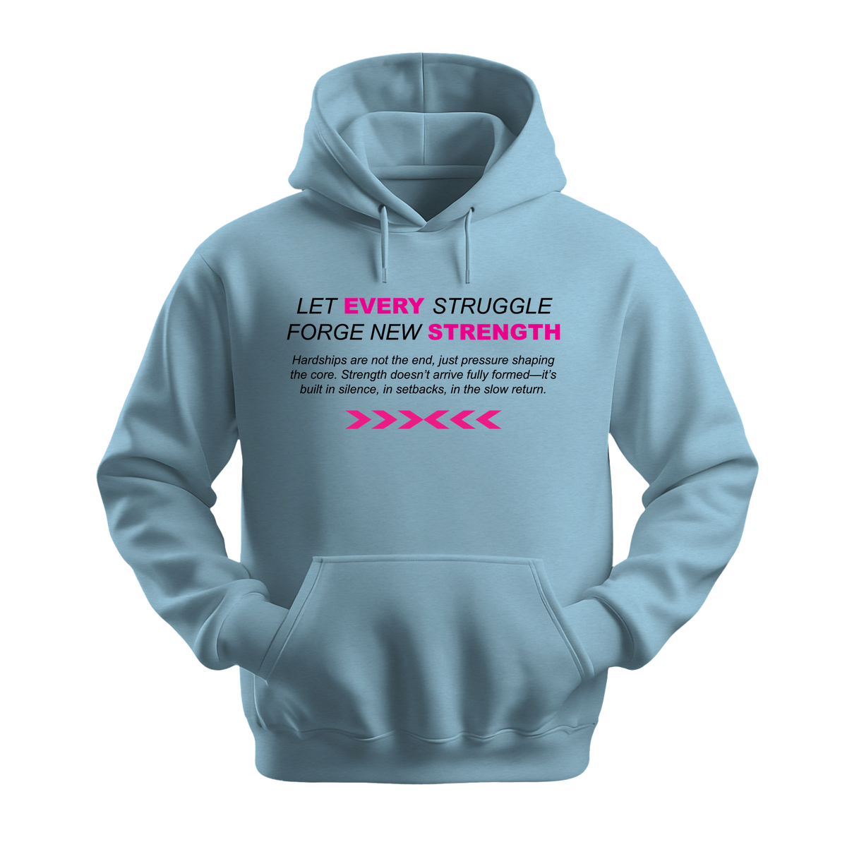 Let Every Struggle Forge New Strength - Unisex Hoodie - Motivation Hoodie - Light Blue