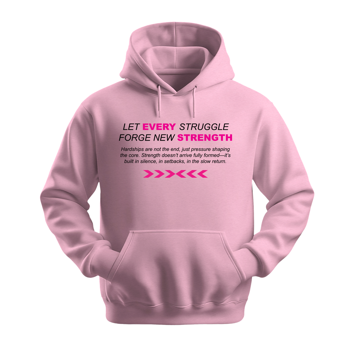 Let Every Struggle Forge New Strength - Unisex Hoodie - Motivation Hoodie - Light Pink