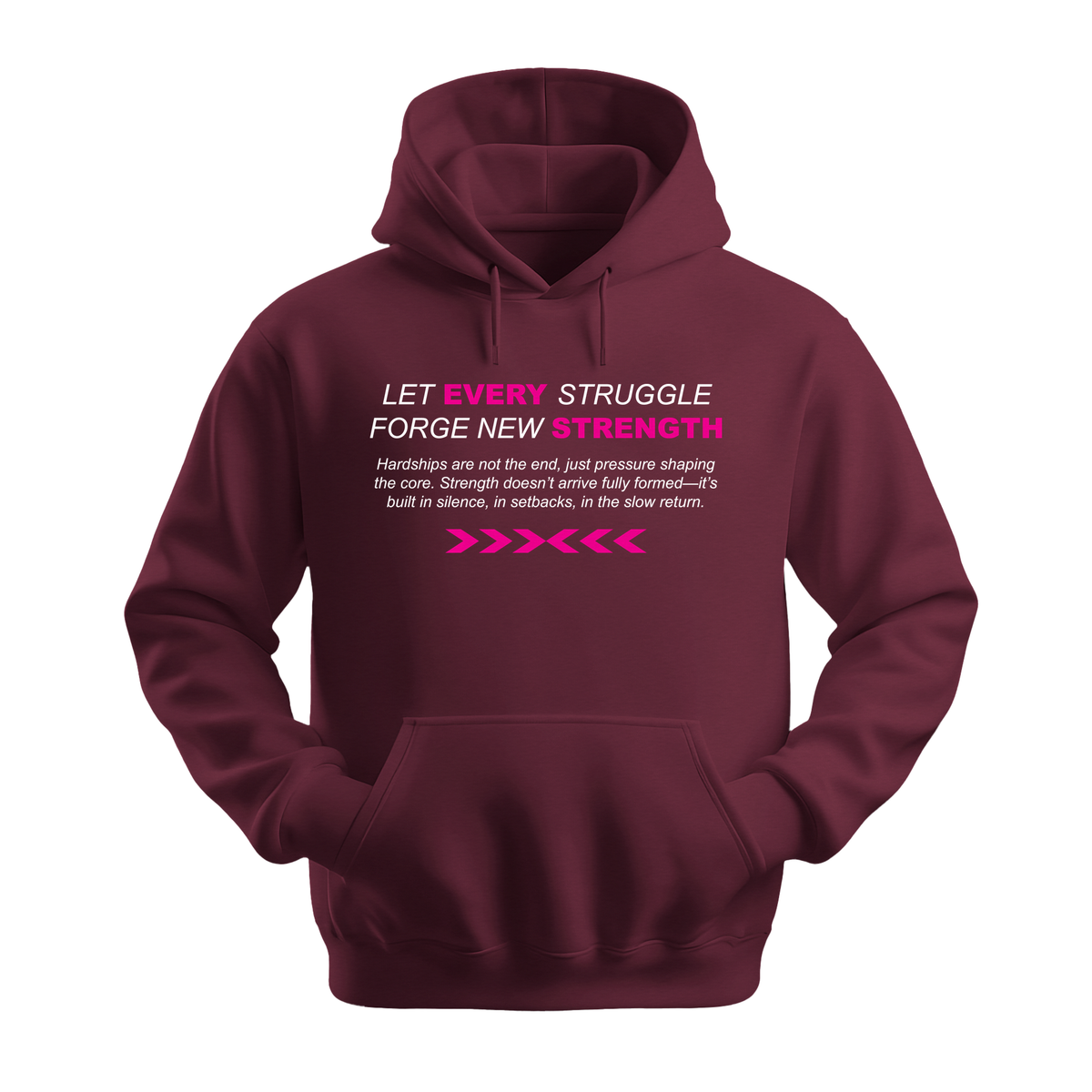 Let Every Struggle Forge New Strength - Unisex Hoodie - Motivation Hoodie - Maroon