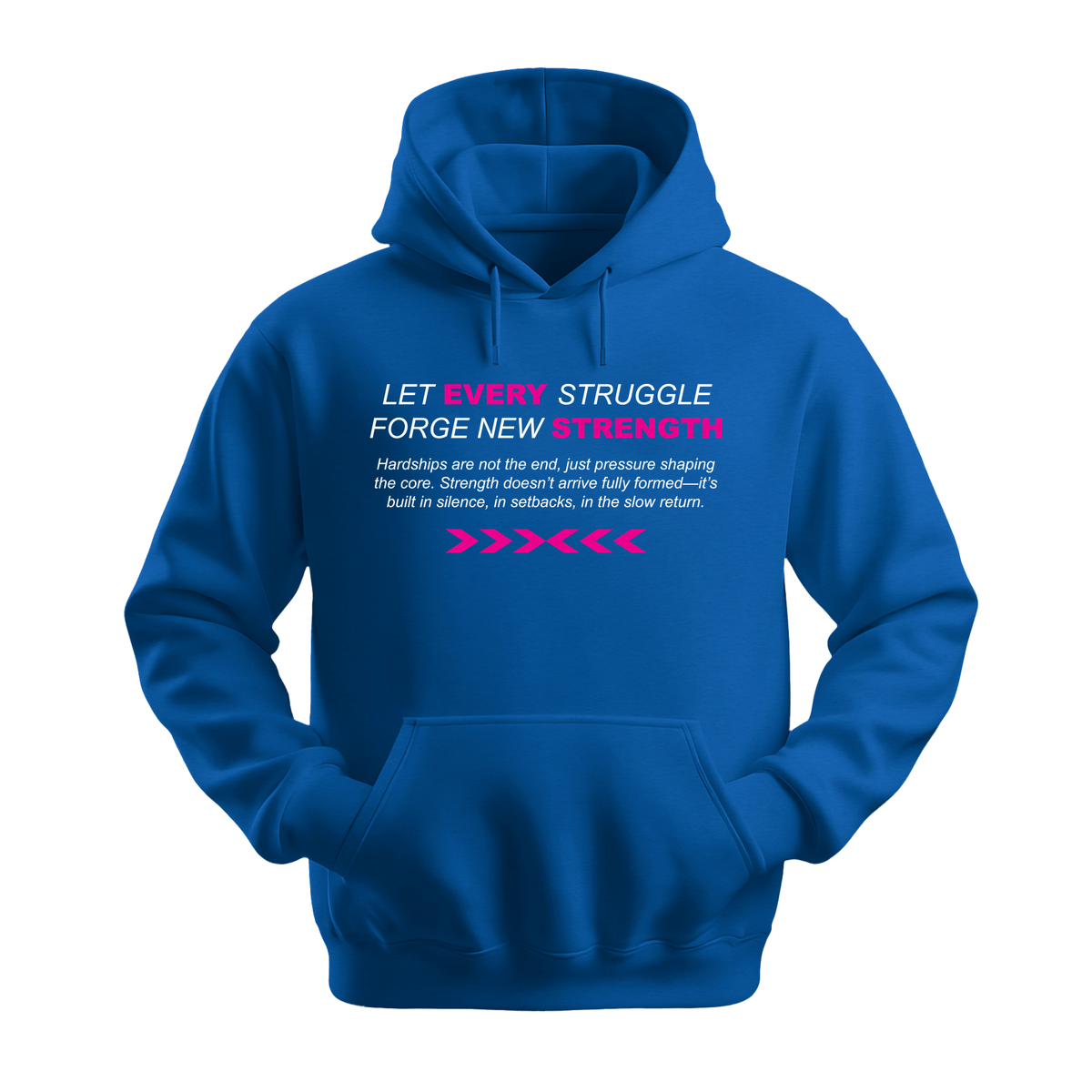 Let Every Struggle Forge New Strength - Unisex Hoodie - Motivation Hoodie - Royal