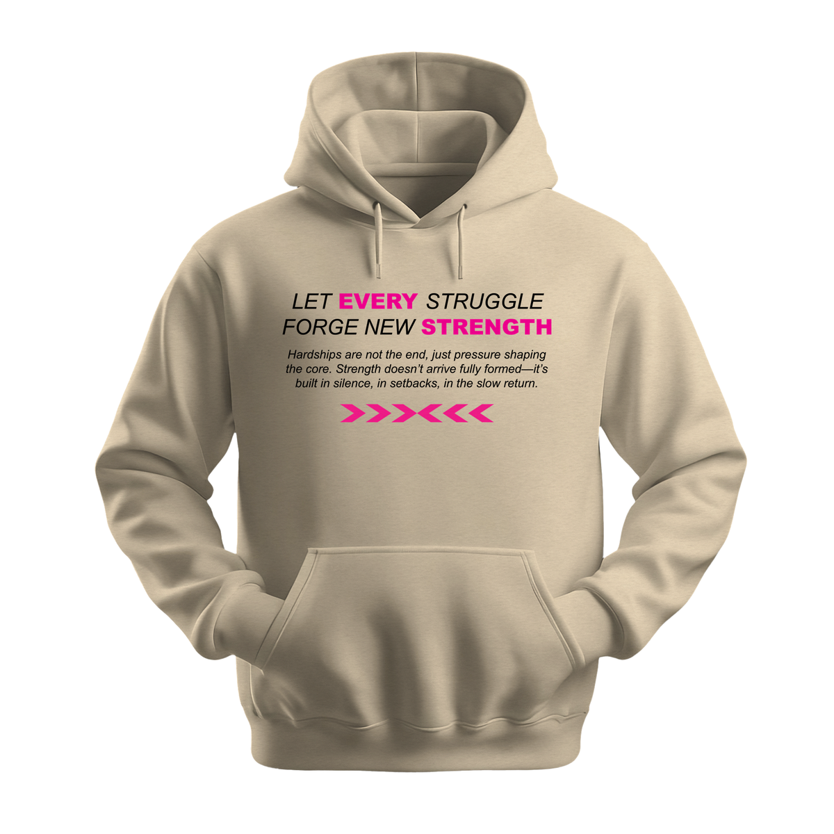 Let Every Struggle Forge New Strength - Unisex Hoodie - Motivation Hoodie - Sand