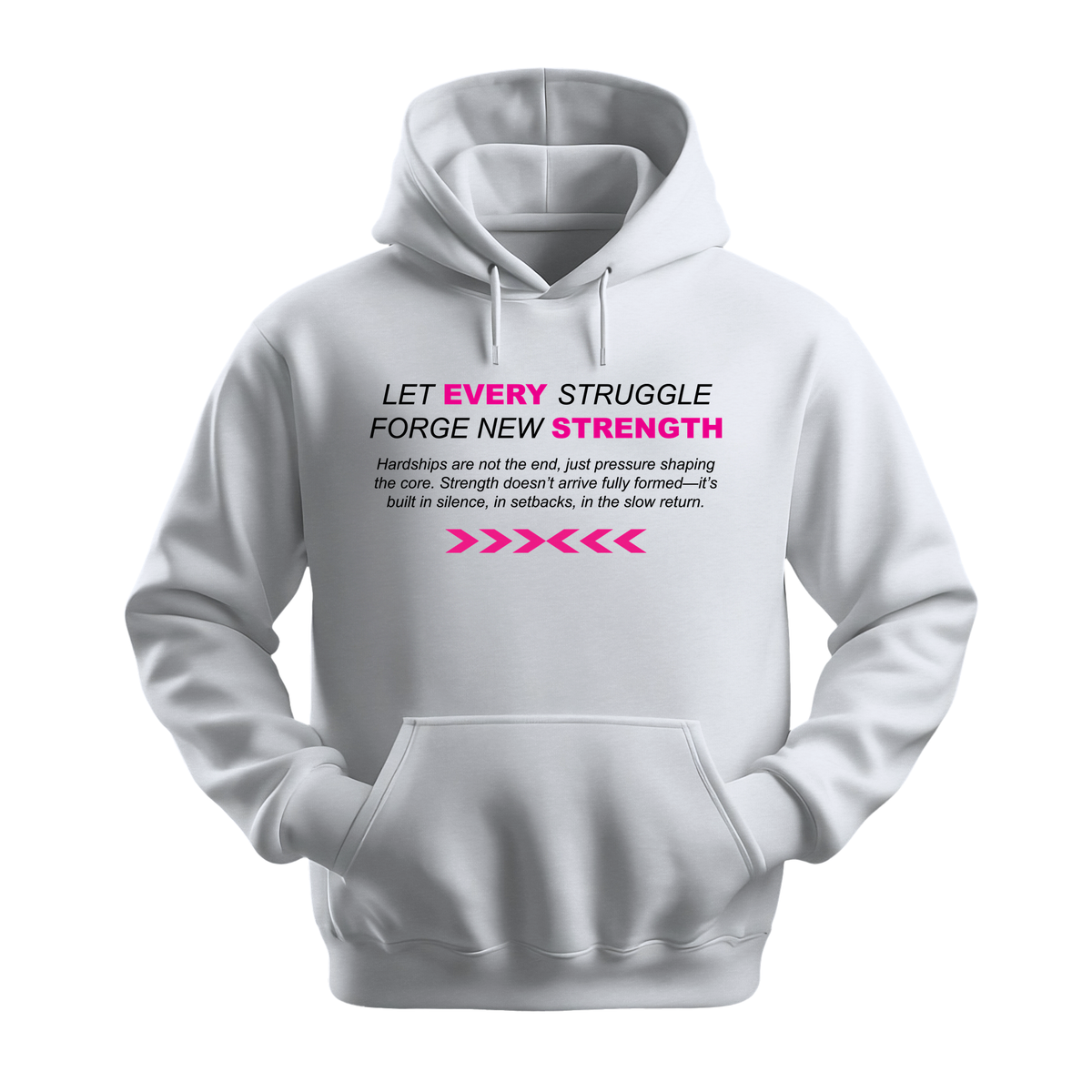 Let Every Struggle Forge New Strength - Unisex Hoodie - Motivation Hoodie - White