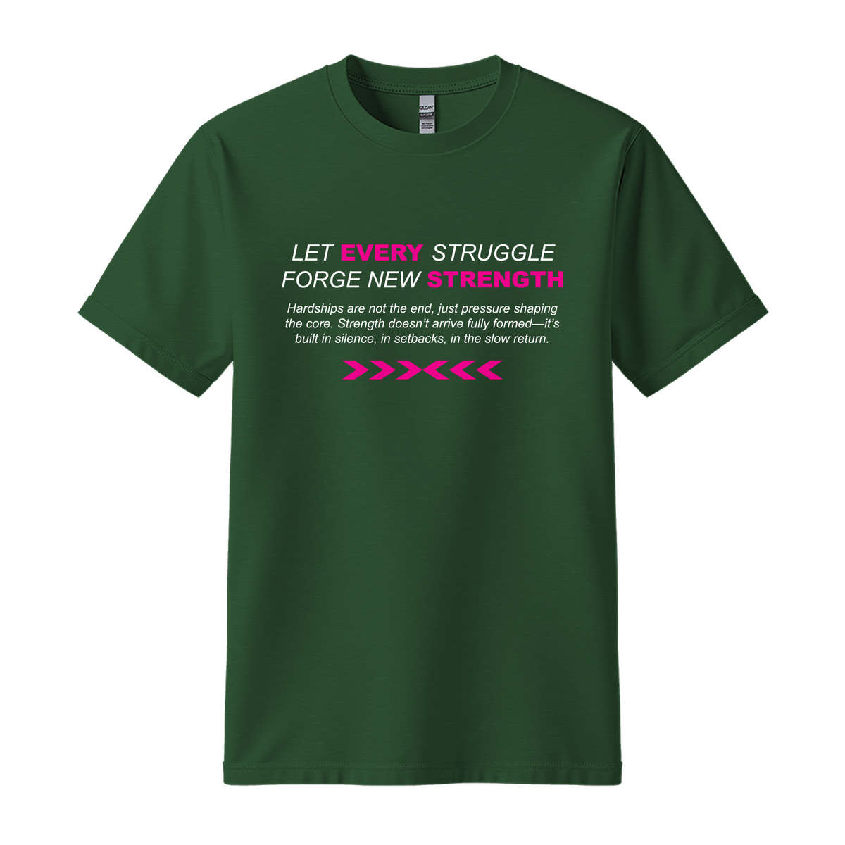 Let Every Struggle Forge New Strength - Unisex T-Shirt - Motivation Tshirt - Forest Green